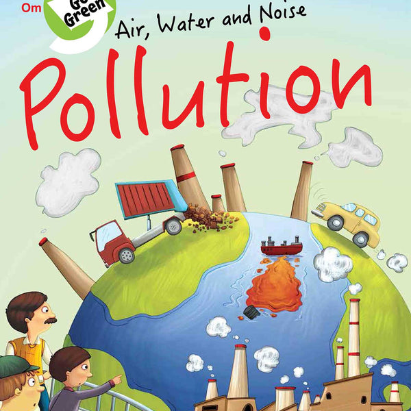Go Green : Air Water and Noise Pollution - Om Books - Distacart