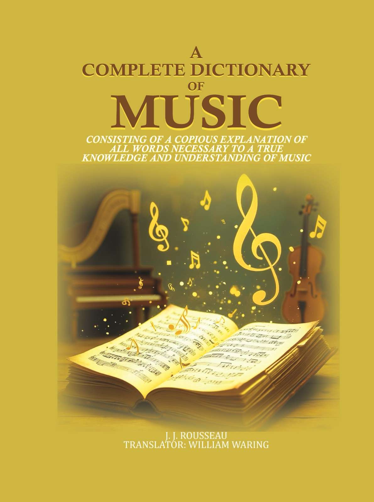 A Complete Dictionary of Music: consisting of a copious explanation of all words necessary to a true knowledge and understanding of music - Gyan Books - Distacart