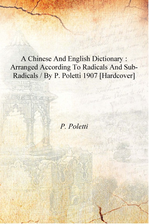 A Chinese and English dictionary : arranged according to radicals and sub-radicals / by P. Poletti - Gyan Books - Distacart