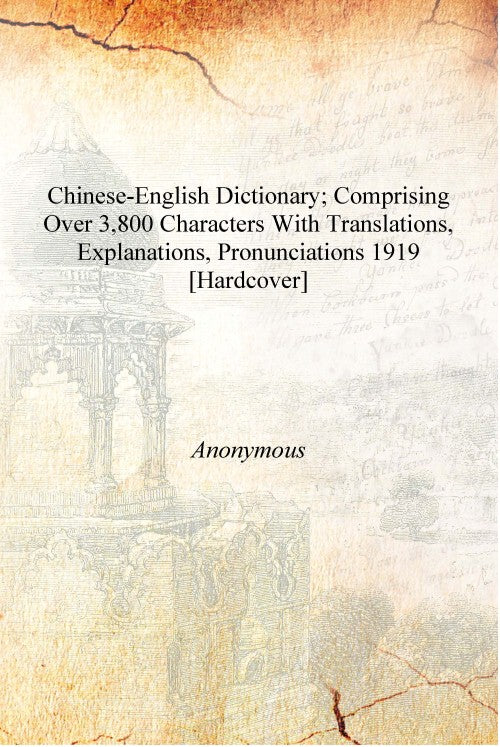 Chinese-English dictionary; comprising over 3,800 characters with translations, explanations, pronunciations - Gyan Books - Distacart