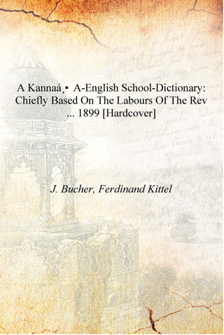 A Kannaá¸a-English school-dictionary: chiefly based on the labours of the Rev .. - Gyan Books - Distacart