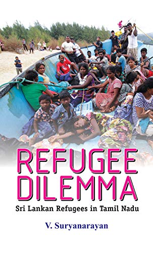 Refugee Dilemma: Sri Lanka Refugee In Tamil Nadu (Sri Lankan Tamils) Paperback Book-V. Suryanarayan - Dista