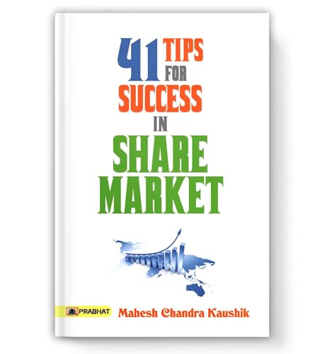 41 Tips For Success In Share Market: Proven Day Trading Secrets, Swing Trading Strategies And Expert Advice To Maximize Profits And Minimize Risk — Mahesh Chandra Kaushik-Mahesh Chandra Kaushik - Dista