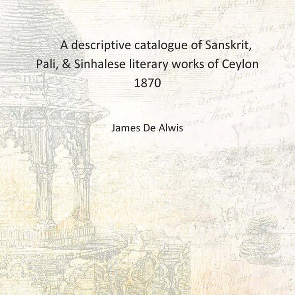 A descriptive catalogue of Sanskrit, Pali, & Sinhalese literary works of Ceylon - Gyan Books - Distacart