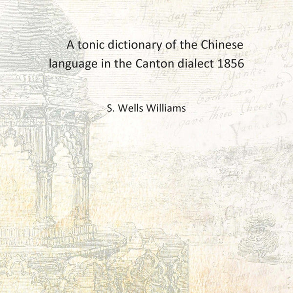 A tonic dictionary of the Chinese language in the Canton dialect - Gyan Books - Distacart
