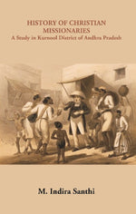 Thumbnail for History of Christian Missionaries : A Study in Kurnool District of Andhra Pradesh - Gyan Books - Distacart