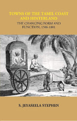 Thumbnail for Towns of the Tamil Coast and Hinterland the Changing form and Function, 1506-1801 - Gyan Books - Distacart