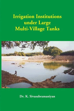 Irrigation Institutions Under Large Multi-Village Tanks - Gyan Books - Distacart