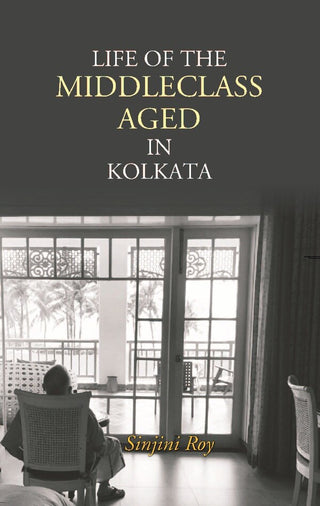 Life of the Middleclass Aged in Kolkata - Gyan Books - Distacart