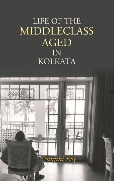 Life of the Middleclass Aged in Kolkata - Gyan Books - Distacart