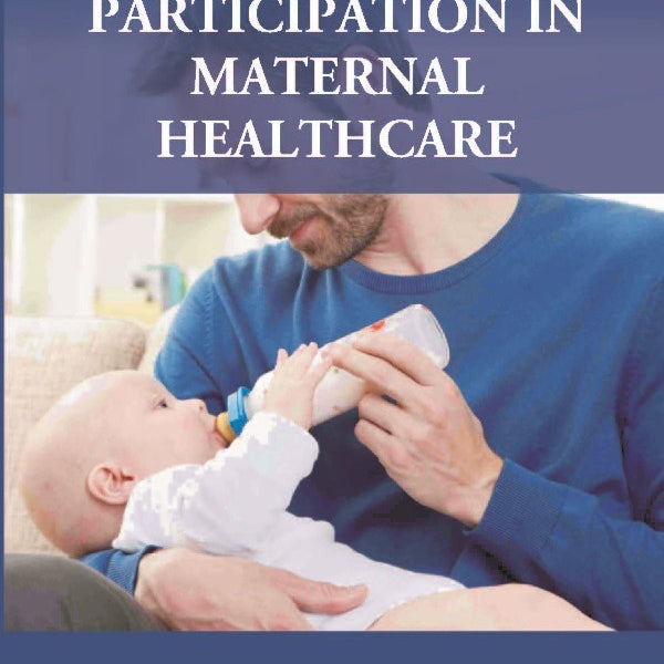 Husband Participation in Maternal Healthcare - Gyan Books - Distacart