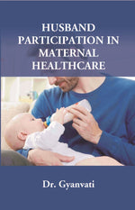 Thumbnail for Husband Participation in Maternal Healthcare - Gyan Books - Distacart