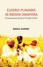 Thumbnail for Elderly Punjabis in Indian Diaspora: A Comparative Study of Punjab And UK - Gyan Books - Distacart