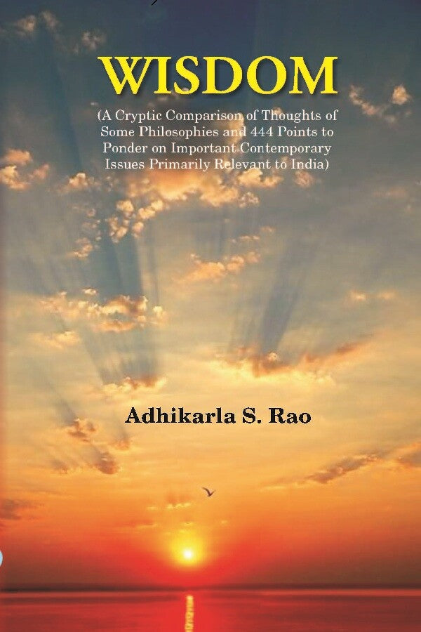 Wisdom: A Cryptic Comparison Of Thoughts Of Some Philosophies And 444 Points To Ponder On Important - Gyan Books - Distacart