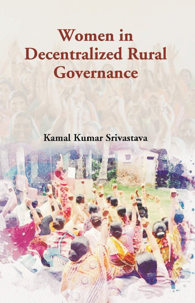 Women in Decentralized Rural Governance - Gyan Books - Distacart