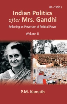 Indian Politics after Mrs Gandhi: Reflecting on Perversion of Political Power Vol. 1st - Gyan Books - Distacart
