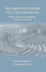 Thumbnail for Parliament and Foreign Policy Decision Making : Parties, Politics and the Making of India’s China Policy - Gyan Books - Distacart