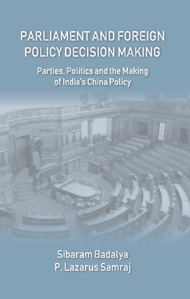 Parliament and Foreign Policy Decision Making : Parties, Politics and the Making of India’s China Policy - Gyan Books - Distacart