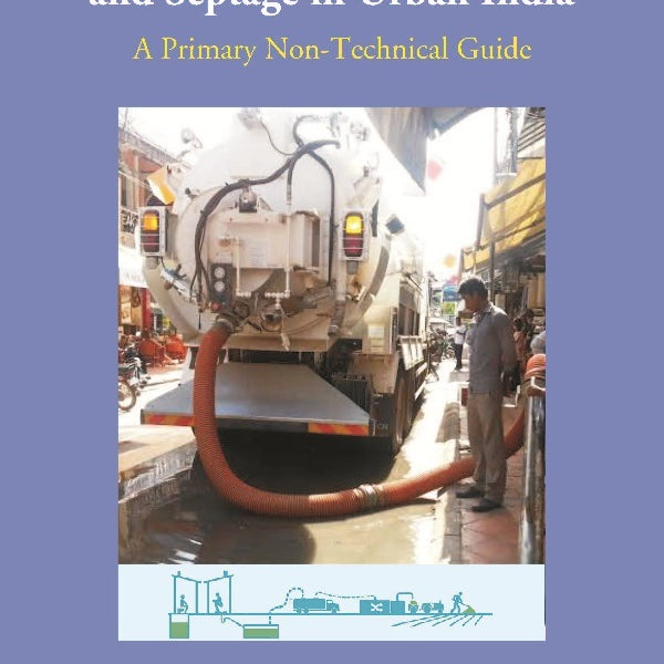Managing Faecal Sludge and Septage in Urban India: A Primary Non-Technical Guide - Gyan Books - Distacart