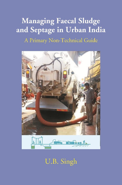 Managing Faecal Sludge and Septage in Urban India: A Primary Non-Technical Guide - Gyan Books - Distacart