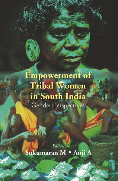 Empowerment of Tribal Women in South India: Gender Perspectives - Gyan Books - Distacart