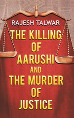 Thumbnail for The Killing of Aarushi and the Murder of Justice - Gyan Books - Distacart