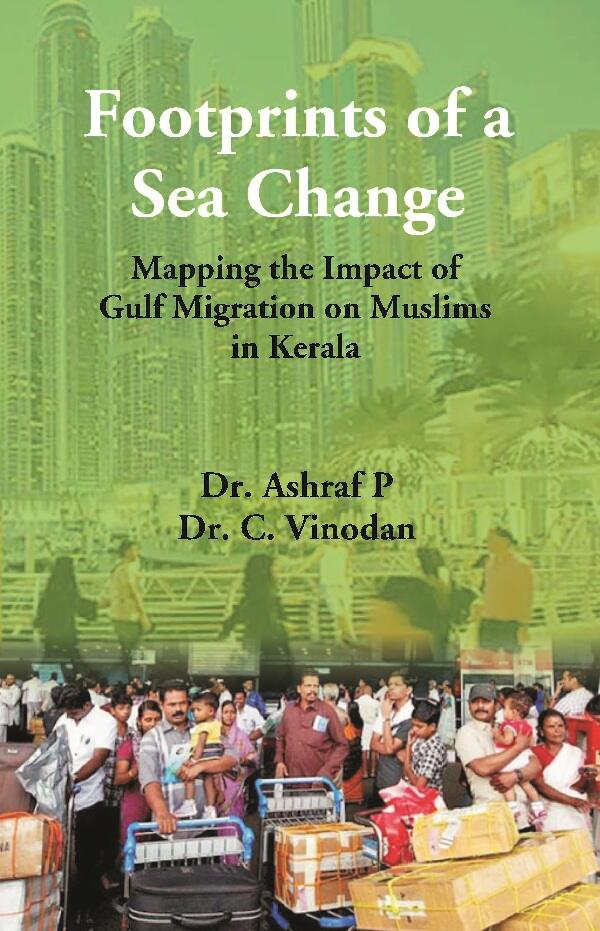Footprints of a Sea Change : Mapping the Impact of Gulf Migration on Muslims in Kerala - Gyan Books - Distacart
