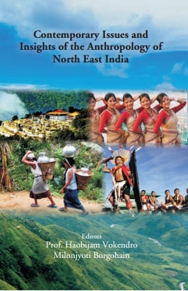 Contemporary Issues and Insights of the Anthropology of North East India - Gyan Books - Distacart