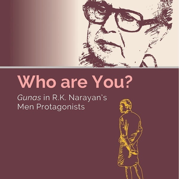 Who are You? Gunas in R.K. Narayan’s Men Protagonists - Gyan Books - Distacart