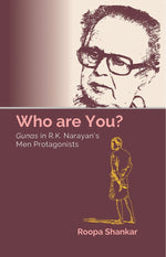 Thumbnail for Who are You? Gunas in R.K. Narayan’s Men Protagonists - Gyan Books - Distacart