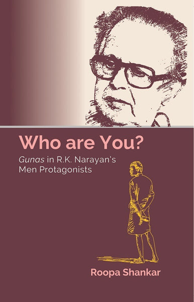 Who are You? Gunas in R.K. Narayan’s Men Protagonists - Gyan Books - Distacart