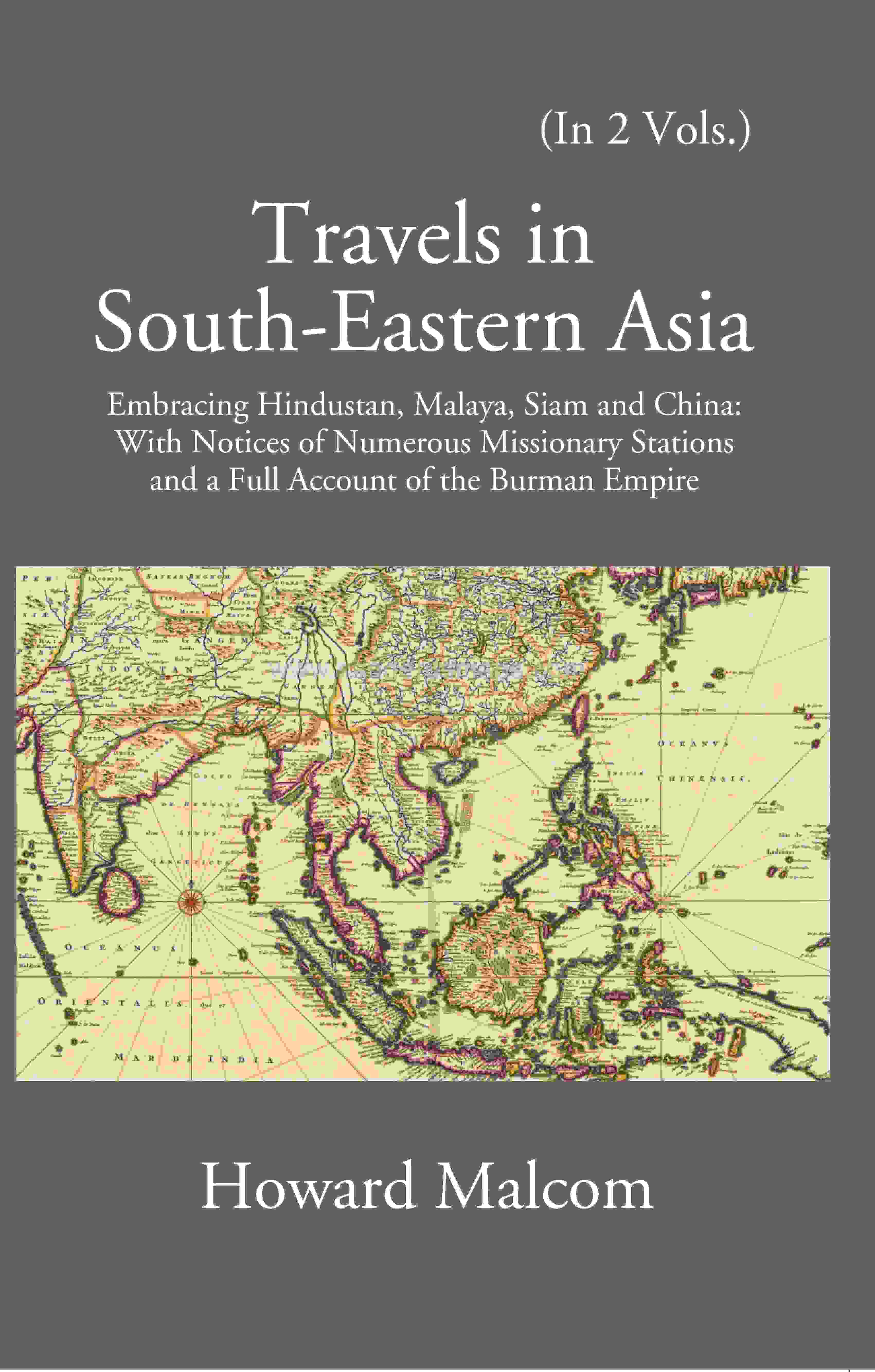 Travels In South-Eastern Asia Embracing Hindustan, Malaya, Siam, And China 2 Vols. Set - Gyan Books - Distacart
