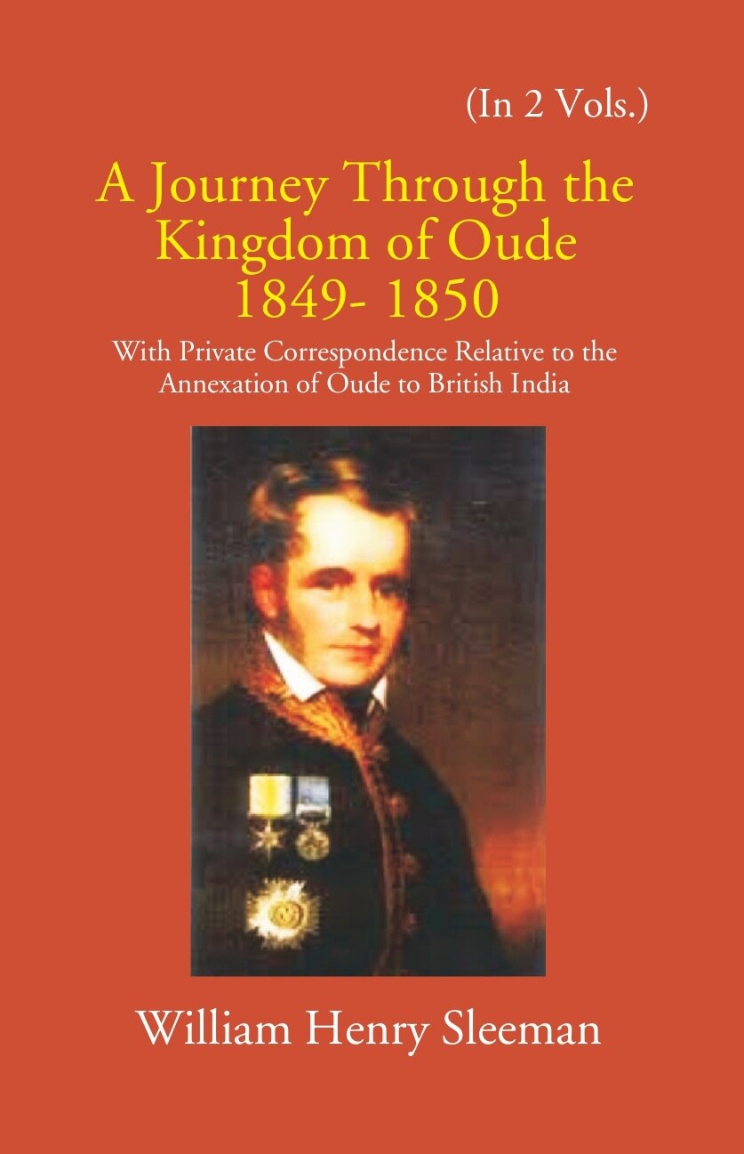 A Journey Through The Kingdom Of Oude 1849-1850: With Private Correspondence Relative To The Annexation Of Oude To British India 2 Vols. Set - Gyan Books - Distacart