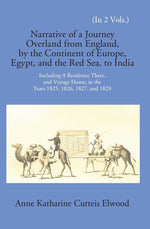 Thumbnail for Narrative Of A Journey Overland From England: By The Continent Of Europe, Egypt, And The Red Sea To India Including A Residence There, And Voyage Home, In The Years 1825, 1826, 1827, And 1828 2 Vols. Set - Gyan Books - Distacart
