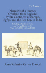Thumbnail for Narrative Of A Journey Overland From England: By The Continent Of Europe, Egypt, And The Red Sea To India Including A Residence There, And Voyage Home, In The Years 1825, 1826, 1827, And 1828 Vol. 1st - Gyan Books - Distacart