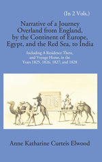 Thumbnail for Narrative Of A Journey Overland From England: By The Continent Of Europe, Egypt, And The Red Sea To India Including A Residence There, And Voyage Home, In The Years 1825, 1826, 1827, And 1828 Vol. 2nd - Gyan Books - Distacart
