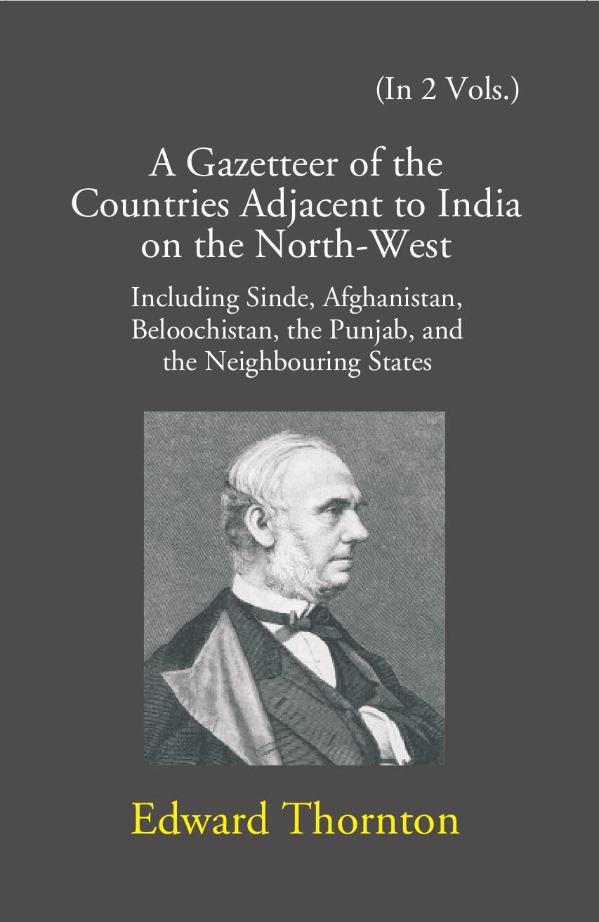A Gazetteer Of The Countries Adjacent To India: On The North-West Including Sinde, Afghanistan, Beloochistan, The Punjab And The Neighbouring States 2 Vols. Set - Gyan Books - Distacart