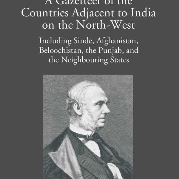 A Gazetteer Of The Countries Adjacent To India: On The North-West Including Sinde, Afghanistan, Beloochistan, The Punjab And The Neighbouring States 2 Vols. Set - Gyan Books - Distacart
