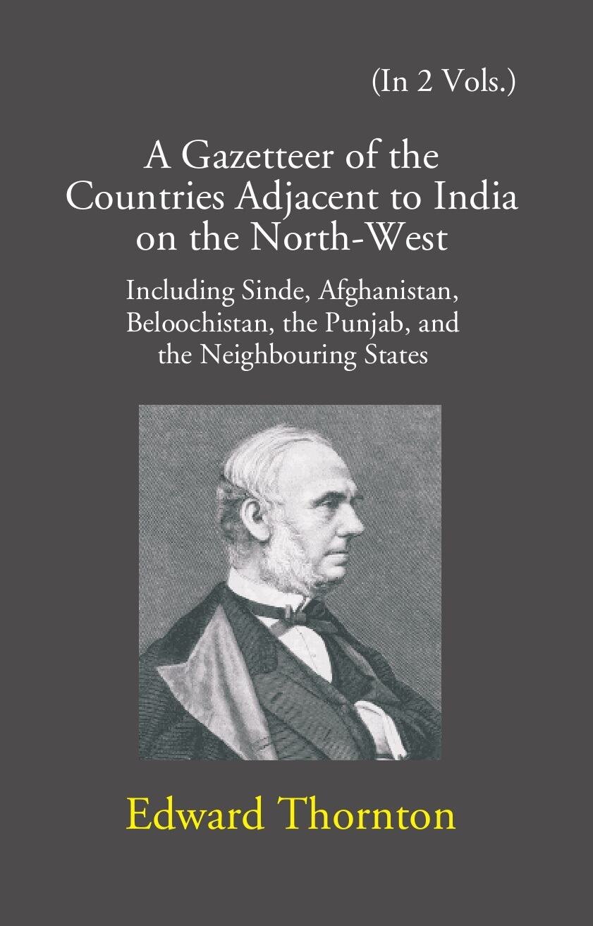 A Gazetteer Of The Countries Adjacent To India: On The North-West Including Sinde, Afghanistan, Beloochistan, The Punjab And The Neighbouring States Vol. 2nd - Gyan Books - Distacart