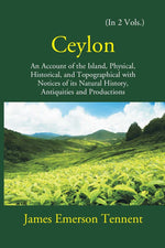 Thumbnail for Ceylon: An Account Of The Island Physical, Historical, And Topographical With Notices Of Its Natural History, Antiquities, And Production 2 Vols. Set - Gyan Books - Distacart