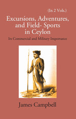 Thumbnail for Excursions, Adventures And Field-Sports In Ceylon: Its Commercial And Military Importance 2 Vols. Set - Gyan Books - Distacart