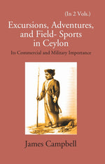 Thumbnail for Excursions, Adventures And Field-Sports In Ceylon: Its Commercial And Military Importance Vol. 2nd - Gyan Books - Distacart