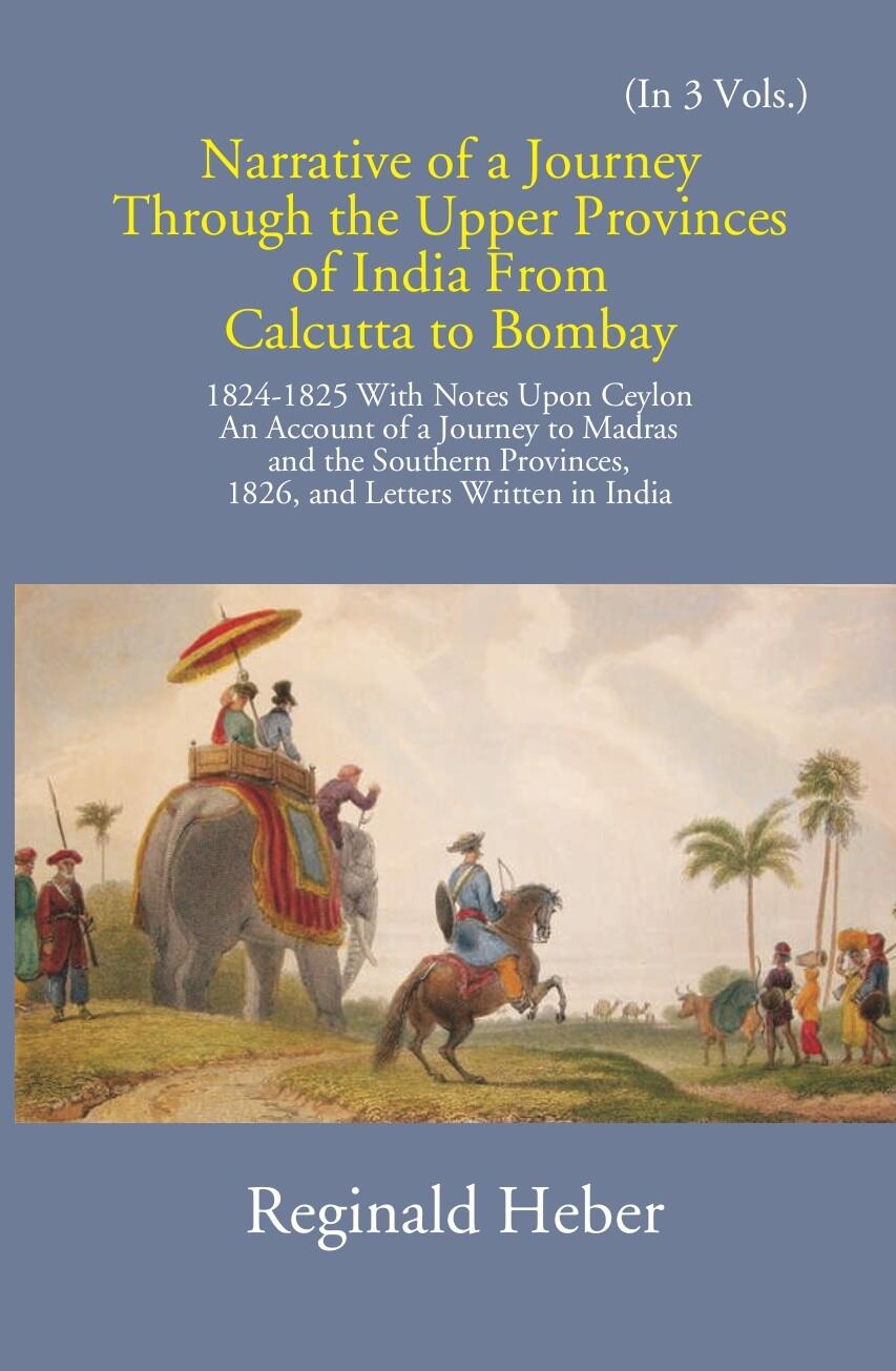 Narrative Of A Journey Through The Upper Provinces Of India From Calcutta To Bombay 1824-1825: With Notes Upon Ceylon Vol. 1st - Gyan Books - Distacart
