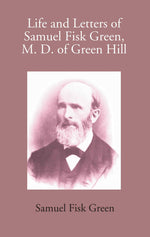 Thumbnail for Life And Letters Of Samuel Fisk Green, M. D. Of Green Hill - Gyan Books - Distacart
