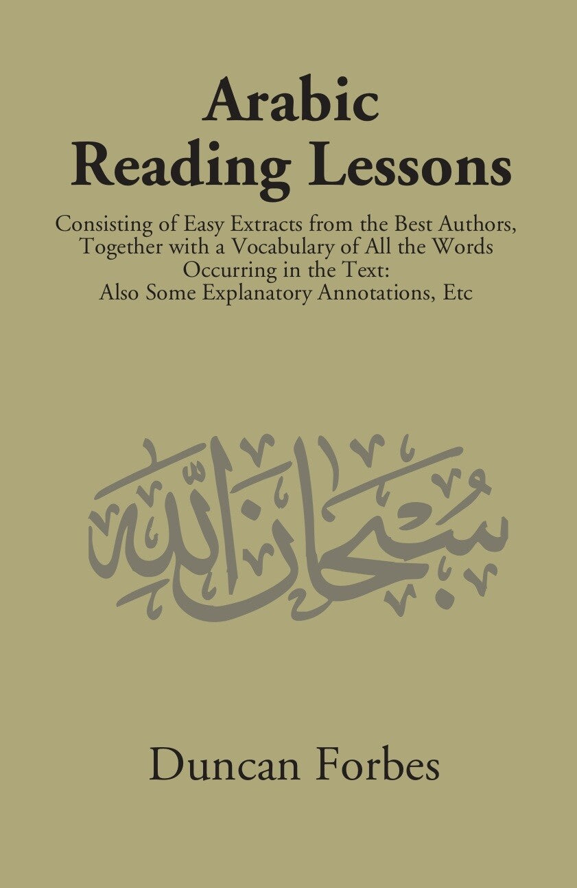 Arabic Reading Lessons: Consisting Of Easy Extracts From The Best Authors - Gyan Books - Distacart