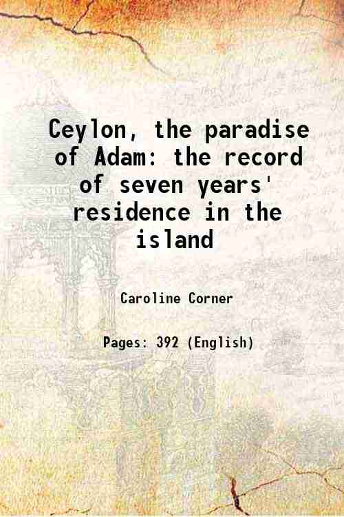 Ceylon The Paradise Of Adam: The Record Of Seven Years' Residence In The Island - Gyan Books - Distacart