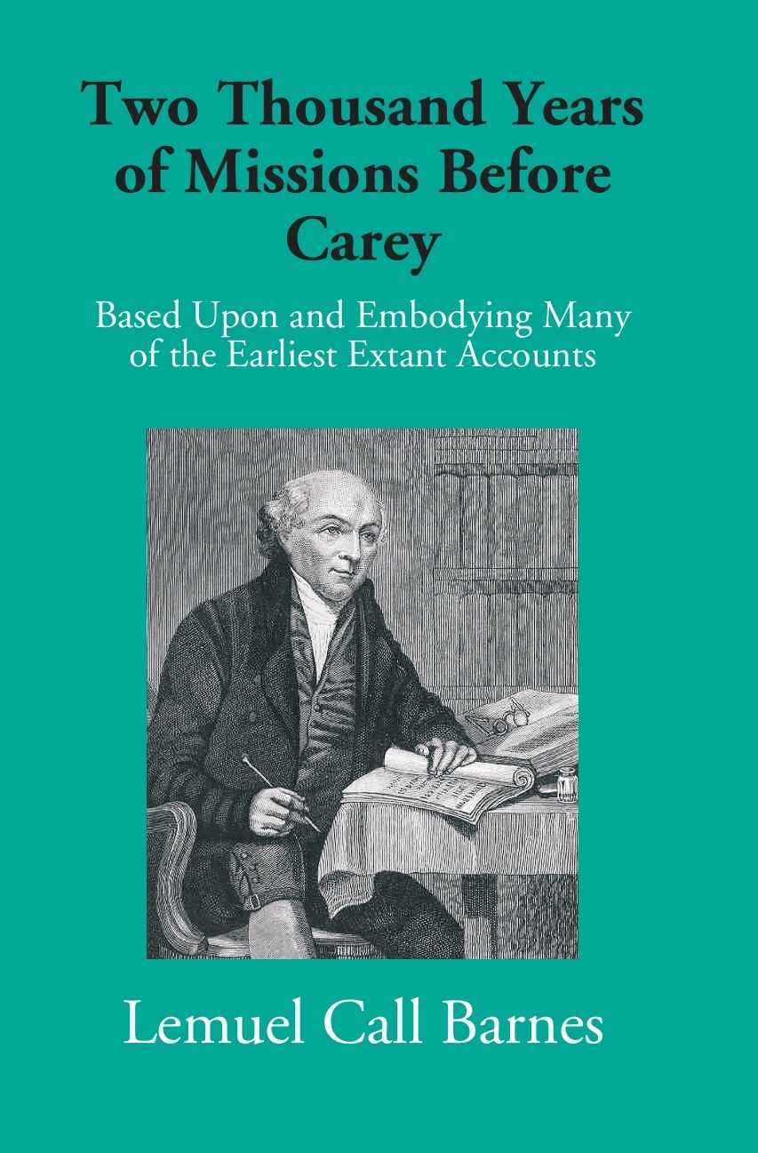 Two Thousand Years Of Missions Before Carey: Based Upon And Embodying Many Of The Earliest Extant Accounts - Gyan Books - Distacart