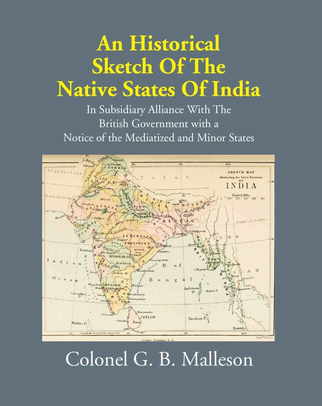 An Historical Sketch Of The Native States Of India In Subsidiary Alliance With The British Government - Gyan Books - Distacart