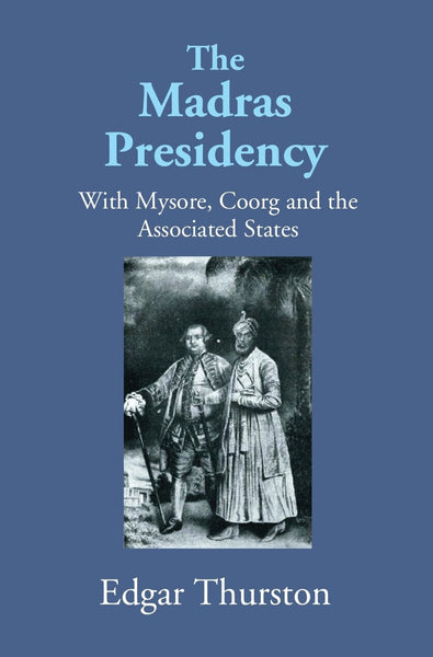 The Madras Presidency With Mysore, Coorgand The Associated States - Gyan Books - Distacart