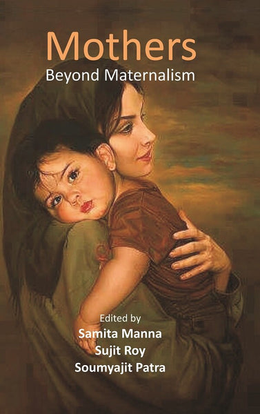 Mothers: Beyond Maternalism - Gyan Books - Distacart
